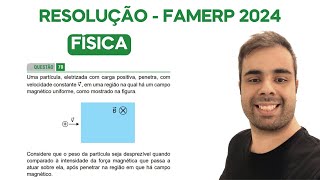 FAMERP 2024  Uma partícula eletrizada com carga positiva penetra com velocidade constante v em uma [upl. by Benedicto]