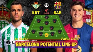 🔥 REAL BETIS VS BARCELONA 🔥 BARCELONA PREDICTED LINEUP WITH Pablo Torre 🔥 LA LIGA 20242025 SEASON [upl. by Bannister]