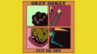 Okey Dokey  Cut Me Off [upl. by Anola]