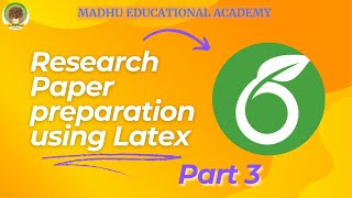 Part 3  Research Paper Preparation using Latex 🍃  Madhu Educational Academy 🏆 [upl. by Gascony]