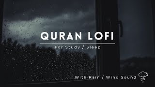 Lofi Quran  Quran For SleepStudy Sessions  Relaxing Quran  With Rain  Wind Sound [upl. by Teerpnam]