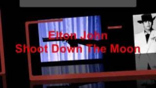 Elton John Shoot Down The MoonLyrics [upl. by Ahsekan411]