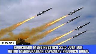 FANTASTIS Hampir 1 Triliun Kongsberg Menginvestasikan Untuk Produksi Rudal [upl. by Hartman732]