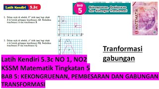 KSSM Matematik Tingkatan 5 latih kendiri 53c no12 Kekongruenan Pembesaran gabungan transformasi [upl. by Nortyad]