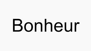 How to pronounce Bonheur [upl. by Yvaht]