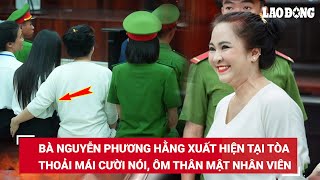 Bà Nguyễn Phương Hằng xuất hiện tại tòa liên tục nở nụ cười hỏi han các bị cáo là nhân viên cũ [upl. by Llenram]