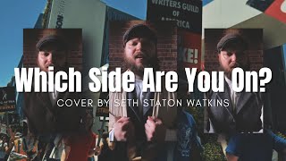 Which Side Are You On Cover by Seth Staton Watkins [upl. by Sonya]