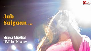 Jab Saiyaan  Shreya Ghoshal LIVE in UK 2022 [upl. by Cardinal]