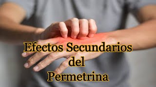 Efectos Secundarios del Permetrina [upl. by Damle]