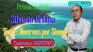 SILVERIO URBINA PRIMICIA 2024 AMARNOS POR SIEMPRE [upl. by Melar]