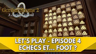 Gordian Rooms 2 FR  Lets Play  Episode 4 Echecs et Foot [upl. by Lynna]