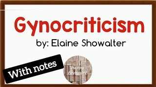 Gynocriticism by Elaine ShowalterLiterary Criticism and Theoryenglish HappyLiterature [upl. by Engamrahc351]