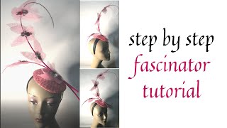 FASCINATOR STEP BY STEP TUTORIAL [upl. by Enotna]