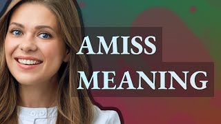 Amiss  meaning of Amiss [upl. by Leong]