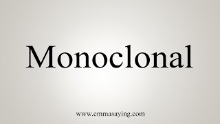 How To Say Monoclonal [upl. by Sibie]