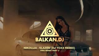 Nikolija  Slažem DJ ToXx Remix  TRIO REMIX PART 3 [upl. by Marlow]