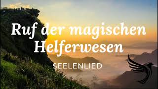 Seelenlied  Ruf der magischen Helferwesen [upl. by Halfon]