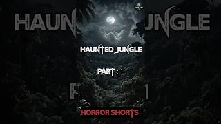 Haunted jungle l डरावना जंगल horror  entertainment shorts [upl. by Zerep]