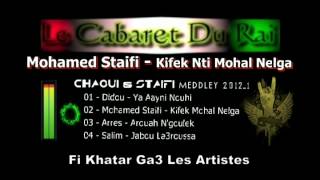 Staifi 2012 Mohamed Staifi  Kifek Nti Mohal Nelga Remix By YZL [upl. by Abbub]