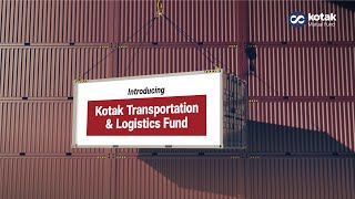 Introducing Kotak Transportation amp Logistics Fund [upl. by Lennor730]