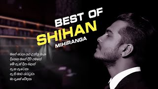 Shihan Mihiranga Best Songs Collection [upl. by Swec]