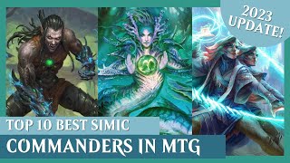 10 BEST Simic Commanders in MTG  2023 UPDATE  Magic The Gathering EDH [upl. by Bannister65]