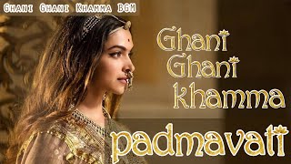 Ghani Re Ghani Re Khamma OST  Padmavat [upl. by O'Gowan183]