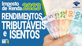 O QUE SÃO RENDIMENTOS TRIBUTÁVEIS E ISENTOS NO IMPOSTO DE RENDA  IRPF 2023 [upl. by Lemor82]