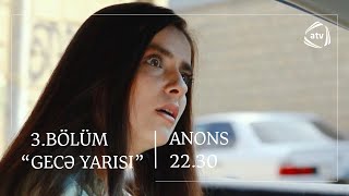 Gecə Yarısı 3 Bölüm  ANONS [upl. by Anikal356]