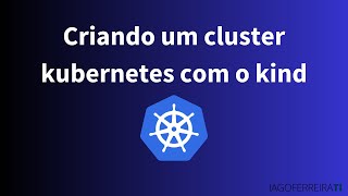 Curso Kubernetes  Criando um cluster kubernetes com o kind [upl. by Onder318]