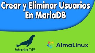 Cómo agregar y eliminar usuarios de MariaDB en Linux  AlmaLinux 9 💻 [upl. by Sang]