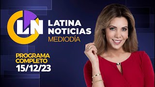 LATINA EN VIVO EDICIÓN MEDIODÍA  VIERNES 15 DE DICIEMBRE DE 2023 [upl. by Cornwall]