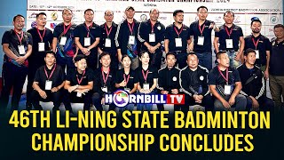 46TH LINING STATE BADMINTON CHAMPIONSHIP CONCLUDES [upl. by Wiatt73]