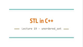 Lecture 19  unorderedset  STL in C [upl. by Hares]