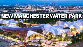 The UKs BIGGEST Water Park Has Started Construction In Manchester [upl. by Larimer]