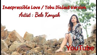 Inexpressible Love  Bele Konyak Tobu Dialect Version Official Music Video [upl. by Wallie]