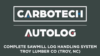 CARBOTECH SAWMILL LOG HANDLING TROY LUMBER CO [upl. by Eisaj]