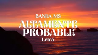 BANDA MS  ALTAMENTE PROBABLE  LETRA [upl. by Bethanne]