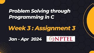 NPTEL Problem Solving through Programming in C ASSIGNMENT 3 ANSWERS 2024  Jan Week 3 Quiz Solution [upl. by Cohdwell]