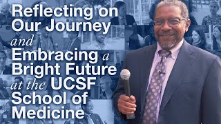 Reflecting on Our Journey and Embracing a Bright Future at the UCSF School of Medicine [upl. by Oryaj]