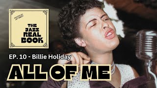 Billie Holiday amp quotAll of Mequot  The Jazz Real Book EP 10 [upl. by Freyah]