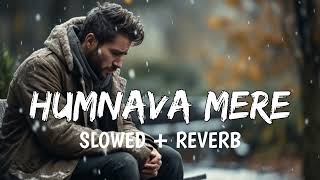 Humnava Mere  Lofi Slowed  Reverb  Jubin Nautiyal  srlofi71 [upl. by Lissak]