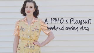 A 1940s Playsuit  Weekend Sewing Vlog [upl. by Dunham]