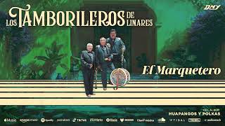 Los Tamborileros De Linares  El Marquetero Audio Oficial [upl. by Weinrich]