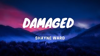 Shayne Ward  Damaged  Lyrics Video [upl. by Sulihpoeht]