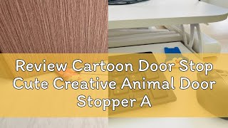 Review Cartoon Door Stop Cute Creative Animal Door Stopper Antipinch Door Carmen Stop [upl. by Labotsirhc404]