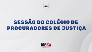 9ª Sessão Ordinária do Colégio de Procuradores de Justiça 0711 às 10h [upl. by Pleasant48]