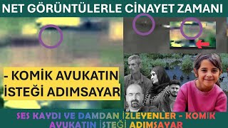 NET GÃ–RÃœNTÃœLERLE CÄ°NAYET ZAMAN SES KAYDI VE DAMDAN Ä°ZLEYENLER  KOMÄ°K AVUKATIN Ä°STEÄžÄ° ADIMSAYAR [upl. by Ling439]