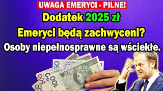 Dodatek 2025 zł Emeryci będą zachwyceni Osoby niepełnosprawne są wściekłe 20052024 EMERYTURY [upl. by Daiz]