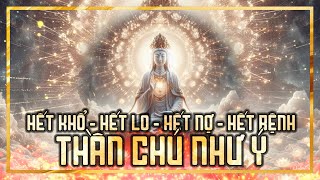 THAY ĐỔI MỆNH KHỔ  HẾT NGHÈO  HẾT NỢ  HẾT LO Thần Chú Như Ý Quan Âm 46 Avalokiteshvara Mantra [upl. by Gen]